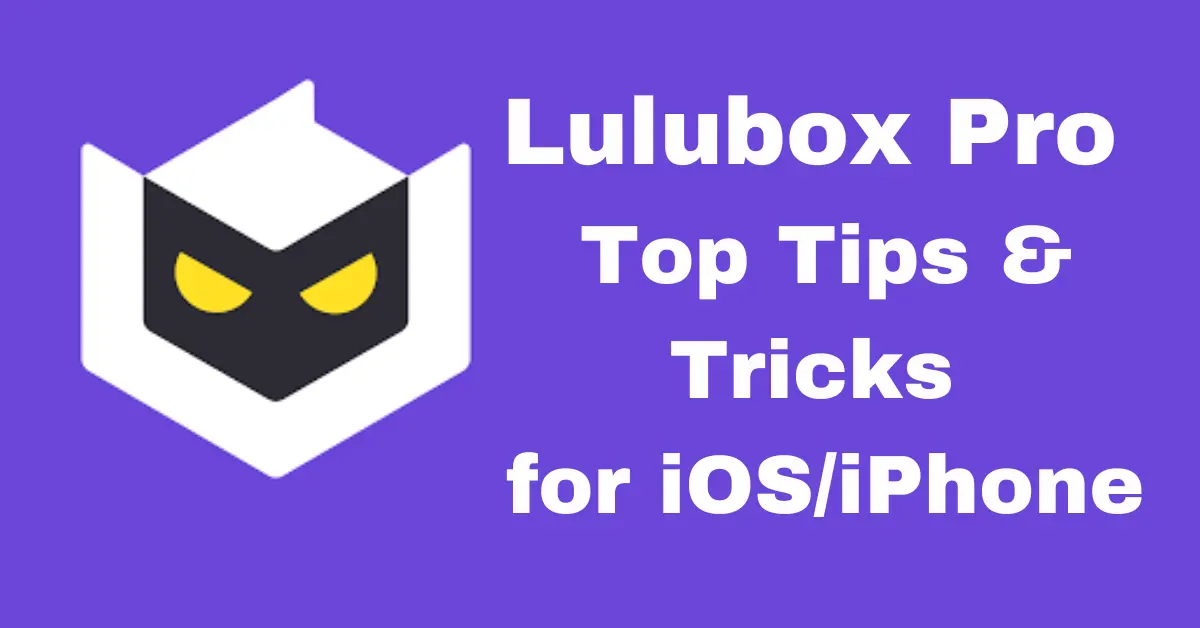 Lulubox Pro For iOS and iPhone | Top Tips & Tricks for iOS