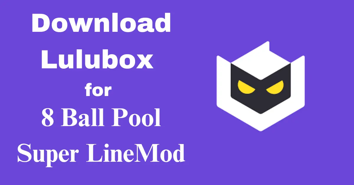 Download Lulubox for 8 Ball Pool Today
